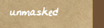 unmasked: about the book